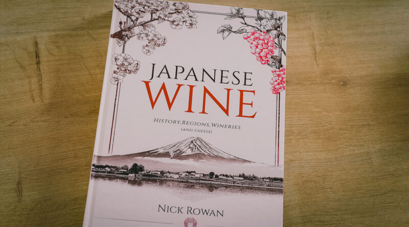 Books: an impressive guide to Japanese Wine from Nick Rowan nick rowan's book on japanese wine